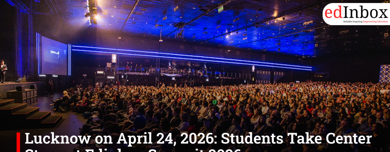 Lucknow on April 24, 2026: Students Take Center Stage at Edinbox Summit 2026