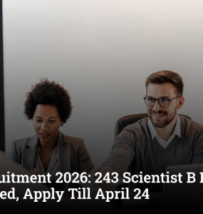 NIC Recruitment 2026: 243 Scientist B Posts Announced, Apply Till April 24