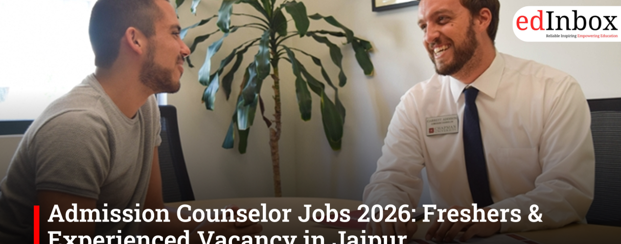 Admission Counselor Jobs 2026: Freshers & Experienced Vacancy in Jaipur, Bhubaneswar, Lucknow, Bangalore
