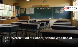 You Weren't Bad at School, School Was Bad at You