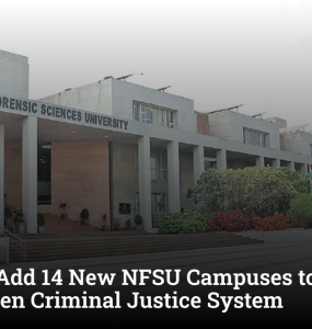 India to Add 14 New NFSU Campuses to Strengthen Criminal Justice System