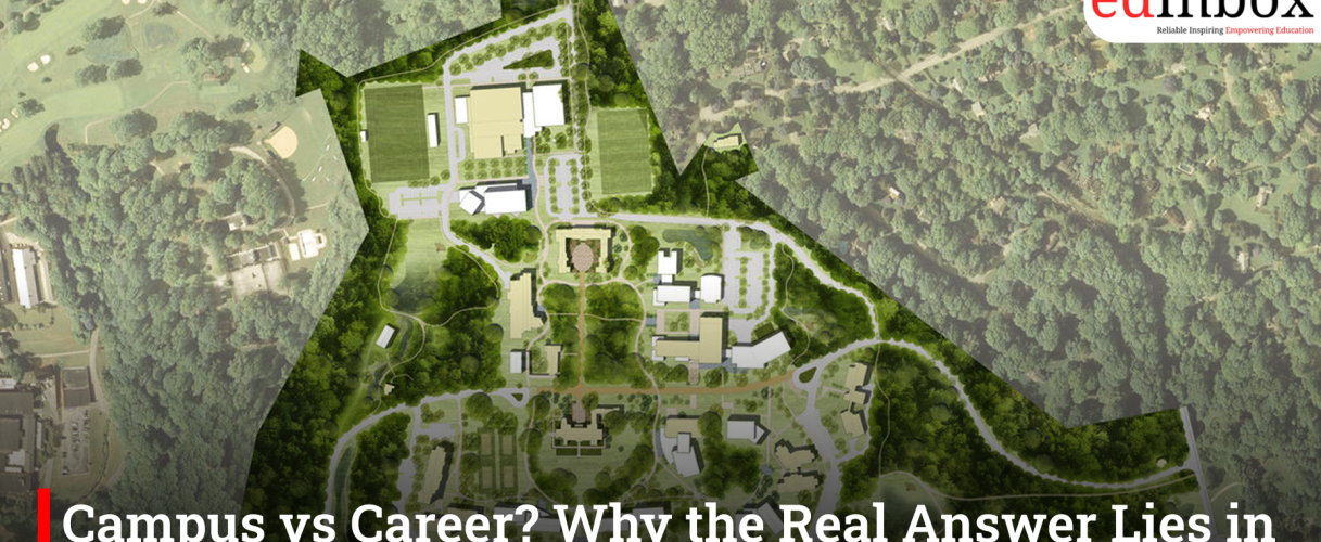 Campus vs Career? Why the Real Answer Lies in Designing Both Together