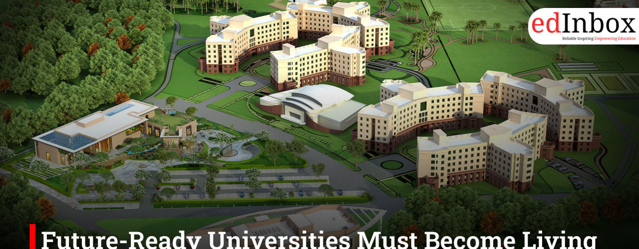 Future-Ready Universities Must Become Living Ecosystems — Not Just Campuses