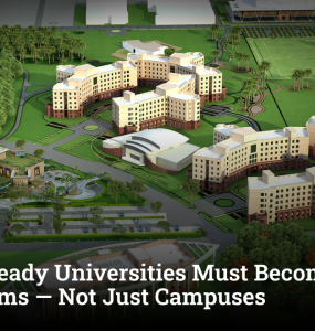 Future-Ready Universities Must Become Living Ecosystems — Not Just Campuses