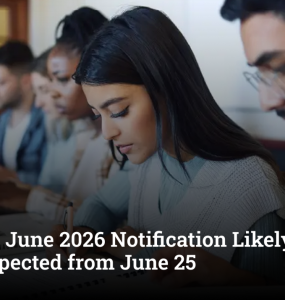UGC NET June 2026 Notification Likely in April, Exam Expected from June 25
