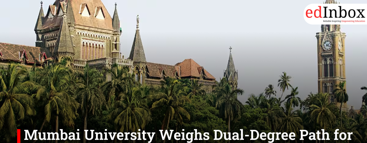 Mumbai University Weighs Dual-Degree Path for 4-Year UG Students Under NEP