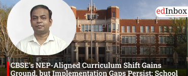 CBSE’s NEP-Aligned Curriculum Shift Gains Ground, but Implementation Gaps Persist: School Principal