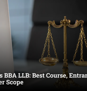 BA LLB vs BBA LLB: Best Course, Entrance Test, and Career Scope