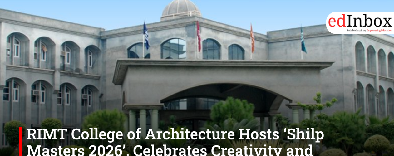 RIMT College of Architecture Hosts ‘Shilp Masters 2026’, Celebrates Creativity and Innovation