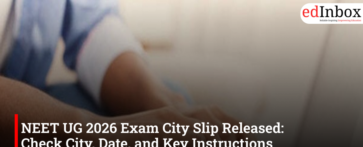 NEET UG 2026 Exam City Slip Released: Check City, Date, and Key Instructions