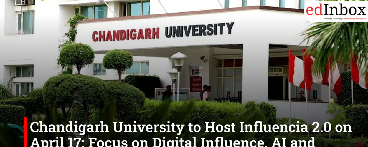 Chandigarh University to Host Influencia 2.0 on April 17: Focus on Digital Influence, AI and Marketing Trends
