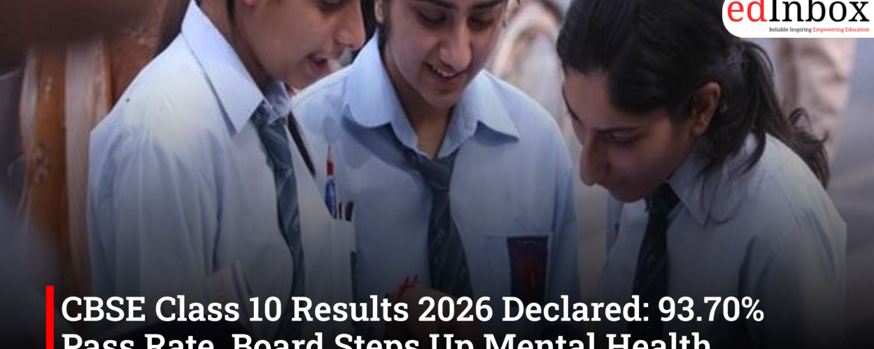 CBSE Class 10 Results 2026 Declared: 93.70% Pass Rate, Board Steps Up Mental Health Support for Students