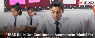 UBSE Rolls Out Continuous Assessment Model for Classes 9 & 10 Under NEP 2020