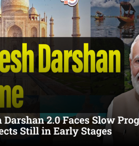 Swadesh Darshan 2.0 Faces Slow Progress: Over 84% Projects Still in Early Stages