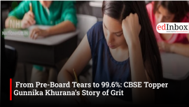 From Pre-Board Tears to 99.6%: CBSE Topper Gunnika Khurana’s Story of Grit