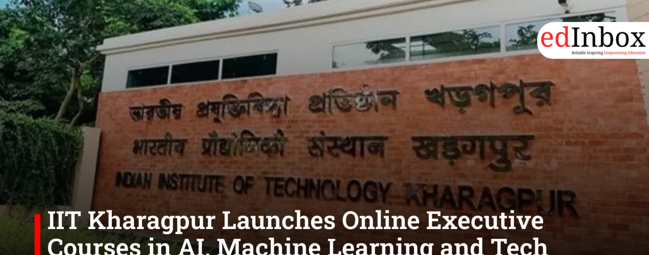 IIT Kharagpur Launches Online Executive Courses in AI, Machine Learning and Tech Leadership
