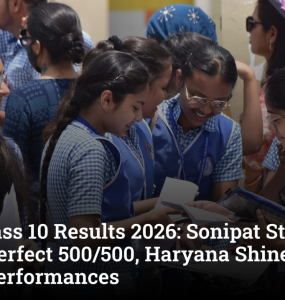 CBSE Class 10 Results 2026: Sonipat Student Scores Perfect 500/500, Haryana Shines with Stellar Performances