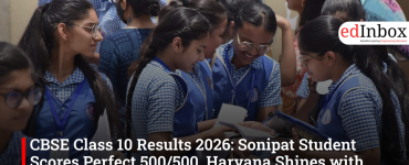 CBSE Class 10 Results 2026: Sonipat Student Scores Perfect 500/500, Haryana Shines with Stellar Performances