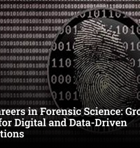 Rising Careers in Forensic Science: Growing Demand for Digital and Data-Driven Investigations