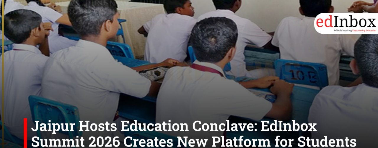 Jaipur Hosts Education Conclave: EdInbox Summit 2026 Creates New Platform for Students and Principals