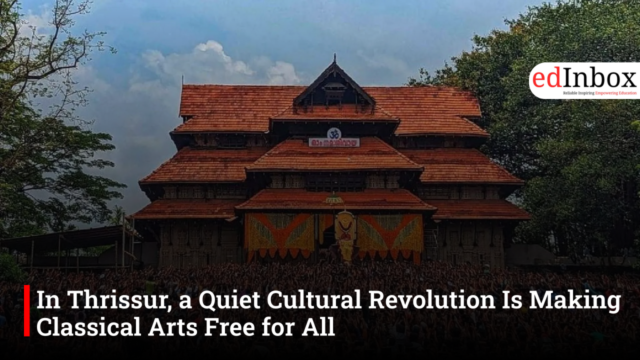 In Thrissur, a Quiet Cultural Revolution Is Making Classical Arts Free for All