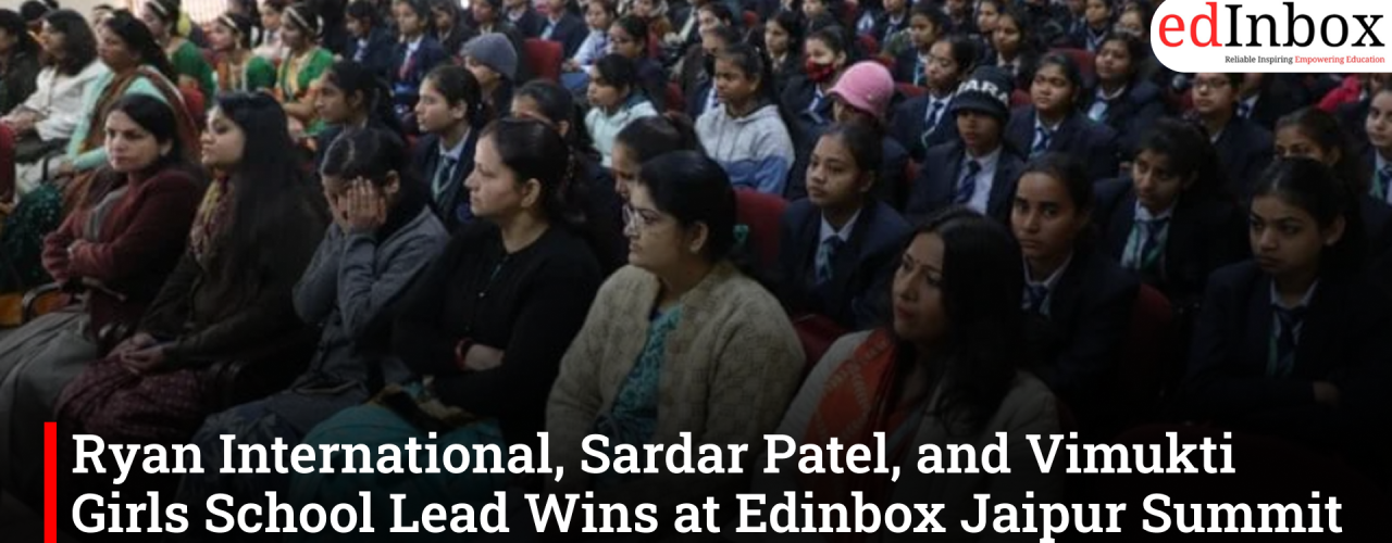 Ryan University, Sardar Patel University, and Vimukti Girls School Lead Wins at Edinbox Jaipur Summit 2026 Competitions