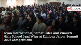 Ryan University, Sardar Patel University, and Vimukti Girls School Lead Wins at Edinbox Jaipur Summit 2026 Competitions
