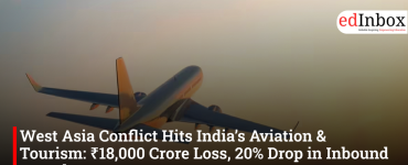 West Asia Conflict Hits India’s Aviation & Tourism: ₹18,000 Crore Loss, 20% Drop in Inbound TravelWest Asia Conflict Hits India’s Aviation & Tourism: ₹18,000 Crore Loss, 20% Drop in Inbound Travel
