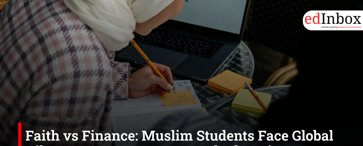 Faith vs Finance: Muslim Students Face Global Dilemma Over Interest-Based Education Loans
