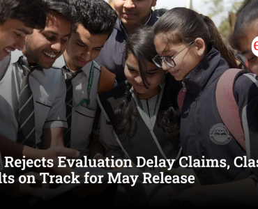 CBSE Rejects Evaluation Delay Claims, Class 12 Results on Track for May Release