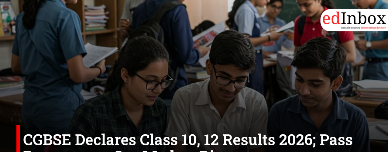 CGBSE Declares Class 10, 12 Results 2026; Pass Percentages See Modest Rise
