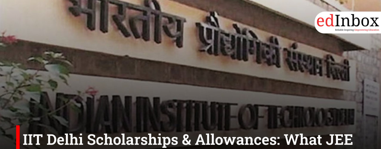 IIT Delhi Scholarships & Allowances: What JEE Advanced 2026 Aspirants Should Know