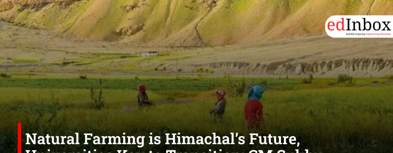 Natural Farming is Himachal’s Future, Universities Key to Transition: CM Sukhu