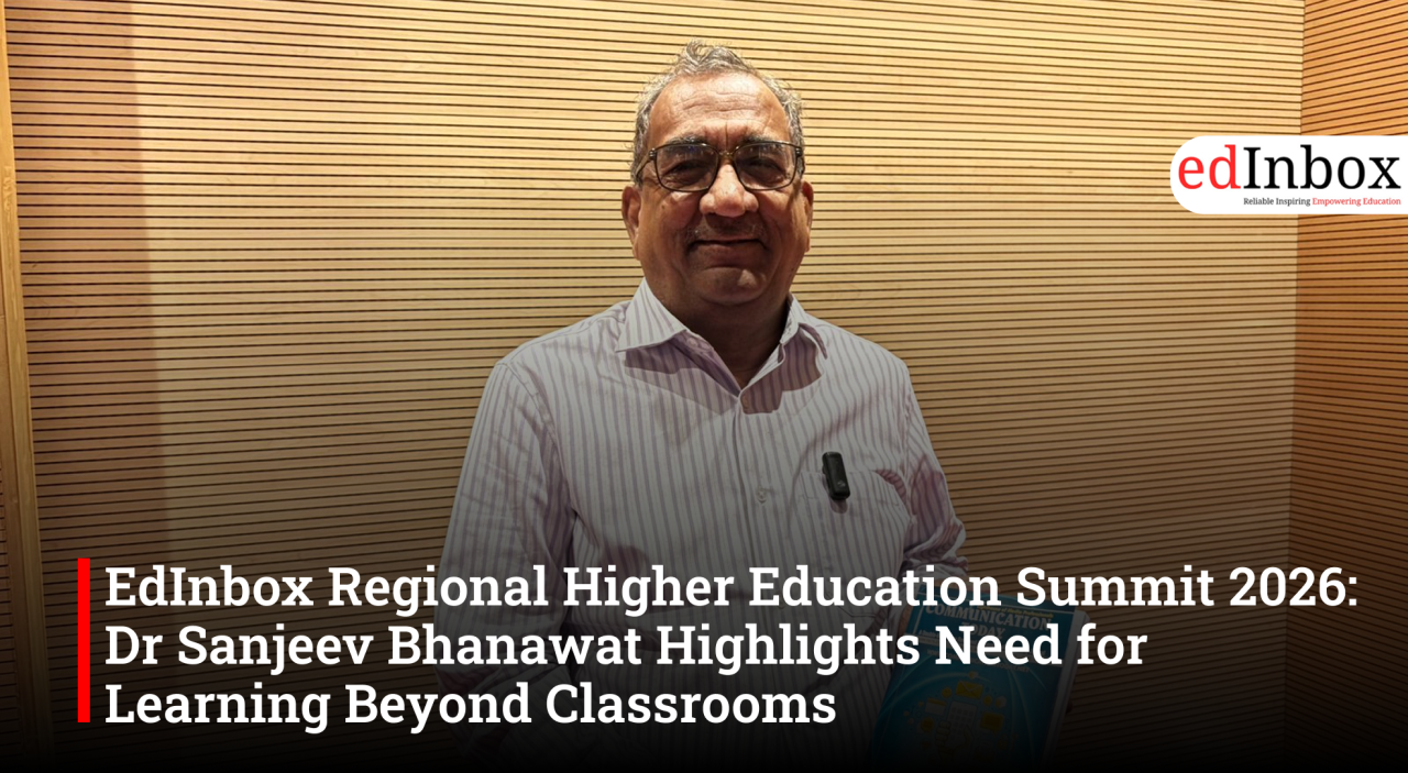 EdInbox Regional Higher Education Summit 2026: Dr Sanjeev Bhanawat Highlights Need for Learning Beyond Classrooms