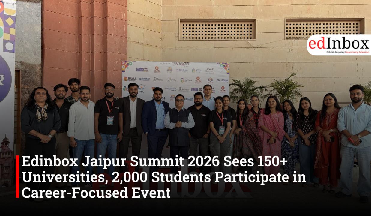 Edinbox Jaipur Summit 2026 Sees 150+ Universities, 2,000 Students Participate in Career-Focused Event
