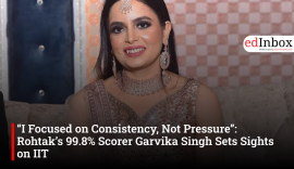 “I Focused on Consistency, Not Pressure”: Rohtak’s 99.8% Scorer Garvika Singh Sets Sights on IIT