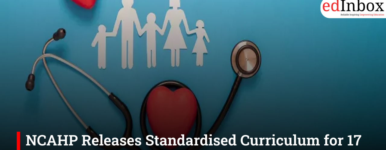 NCAHP Releases Standardised Curriculum for 17 Allied Health Courses, Mandatory from 2026–27
