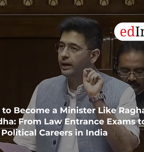 How to Become a Minister Like Raghav Chadha: From Law Entrance Exams to Real Political Careers in India