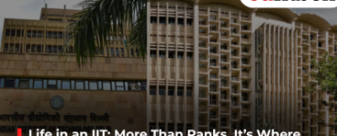 Life in an IIT: More Than Ranks, It’s Where Direction Is Discovered