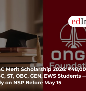 ONGC Merit Scholarship 2026: ₹48,000 Aid for SC, ST, OBC, GEN, EWS Students — Apply on NSP Before May 15