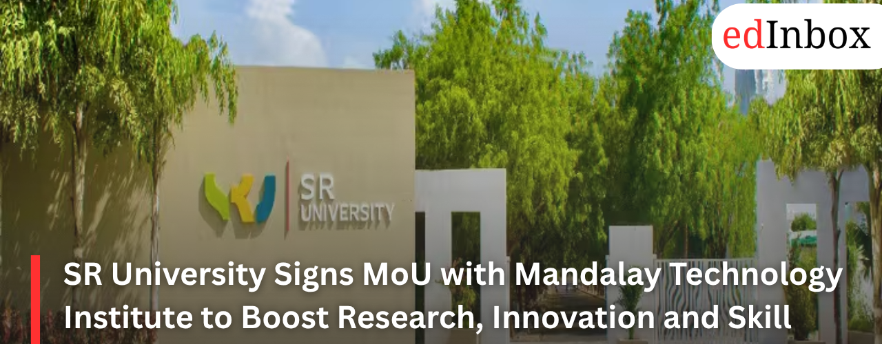 SR University Signs MoU with Mandalay Technology Institute to Boost Research, Innovation and Skill Development