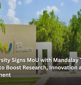 SR University Signs MoU with Mandalay Technology Institute to Boost Research, Innovation and Skill Development