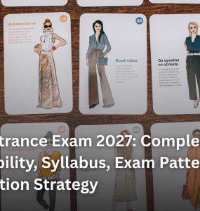 NIFT Entrance Exam 2027: Complete Details on Eligibility, Syllabus, Exam Pattern and Preparation Strategy
