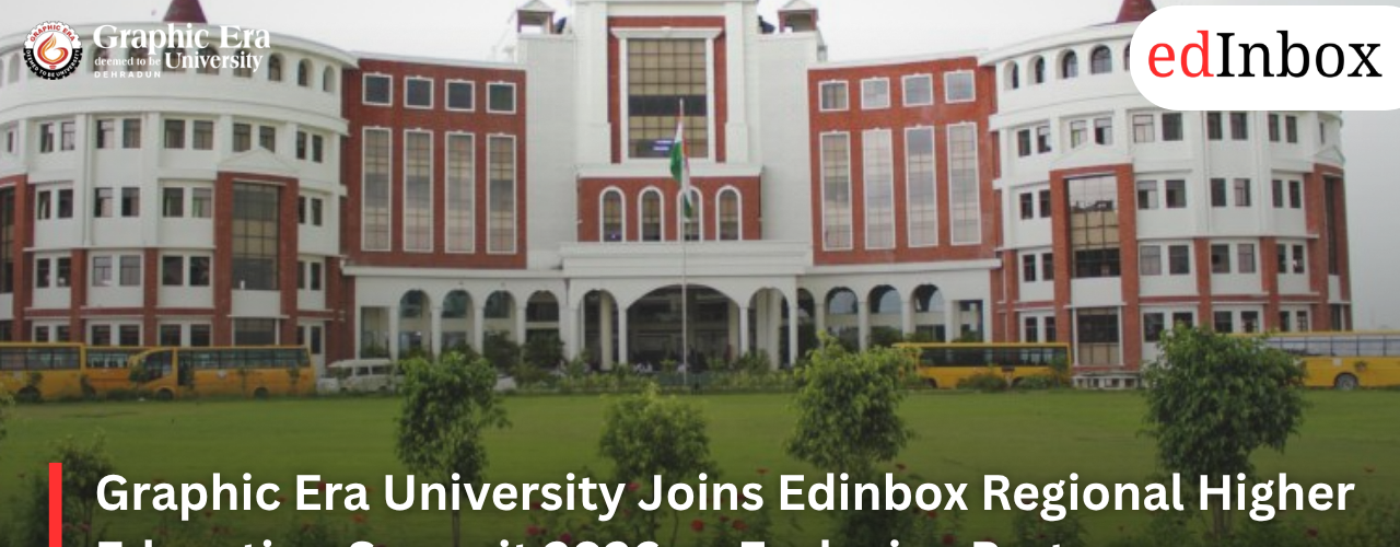 Graphic Era University Joins Edinbox Regional Higher Education Summit 2026 as Exclusive Partner
