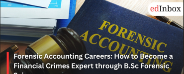 Forensic Accounting Careers: How to Become a Financial Crimes Expert through B.Sc Forensic Science