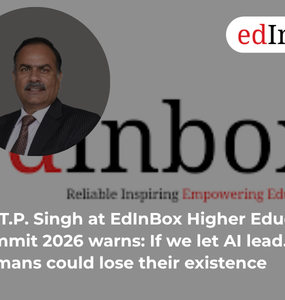 Dr. T.P. Singh at EdInBox Higher Education Summit 2026 warns:If we let AI lead, humans could lose their existence