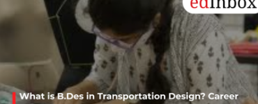 What is B.Des in Transportation Design? Career Scope, Salary and How to Pursue It in India