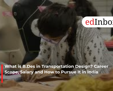 What is B.Des in Transportation Design? Career Scope, Salary and How to Pursue It in India
