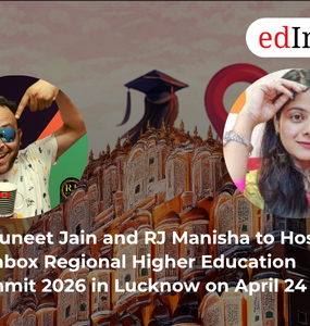 Rj Puneet Jain and RJ Manisha to Host Edinbox Regional Higher Education Summit 2026 in Lucknow on April 24