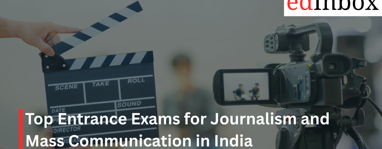 Top Entrance Exams for Journalism and Mass Communication in India